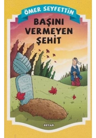 Başını Vermeyen Şehid - Ömer Seyfettin - Beyan Yayınları
