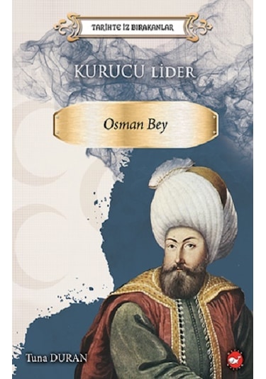 Tarihte İz Birakanlar -  Kurucu Lider-Osman Bey