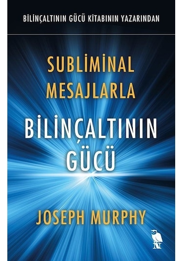 Subliminal Mesajlarla Bilinçaltının Gücü - Joseph Murphy - Nemesis Kitap