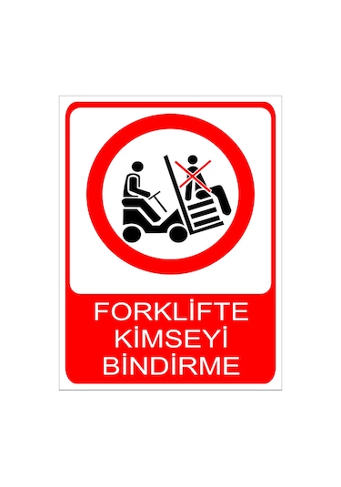 Forklifte Kimseyi Bindirme Uyarı Levhası 20x30 Cm Forex