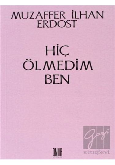 Hiç Ölmedim Ben -  Onur Yayınları