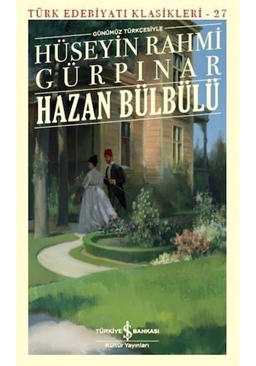 Günümüz Türkçesiyle Hazan Bülbülü-Türk Edebiyat Klasikleri 27 - Hüseyin Rahmi Gürpınar - İş Bankası Kültür Yayınları