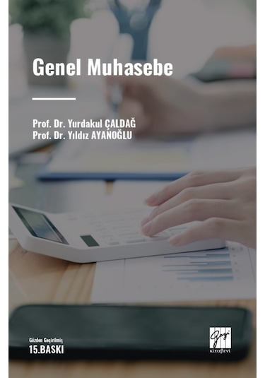 Genel Muhasebe - Prof. Dr. Yurdakul Çaldağ - Prof. Dr. Yıldız Aya