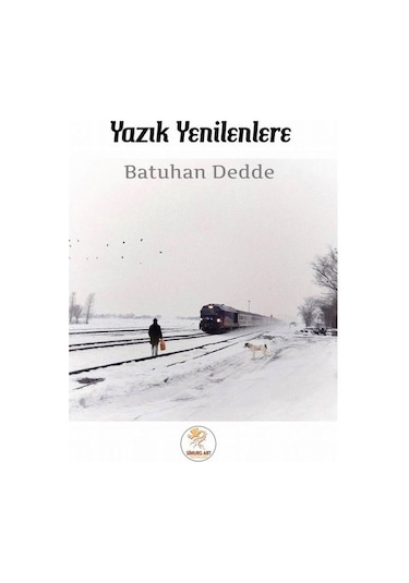 Yazık Yenilenlere - Batuhan Dedde - Simurg Art Yayınları