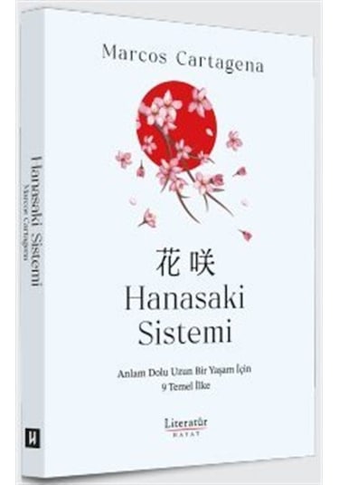 Hanasaki Sistemi Anlam Dolu Uzun Bir Yaşam İçin 9 Temel İlke /...