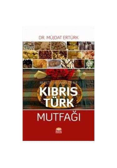 Reçete Ve Tarifler İle Kıbrıs Türk Mutfağı / Müjdat Ertürk