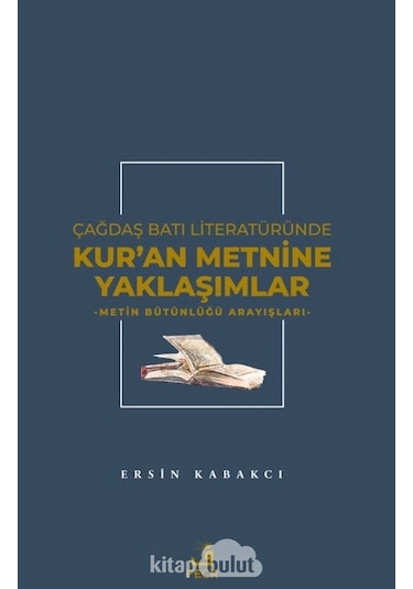 Çağdaş Batı Literatüründe Kuran Metnine Yaklaşımlar Ersin Kabak