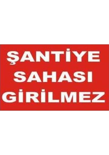 Şantiye Sahası Girilmez 25x35 Metal Levha