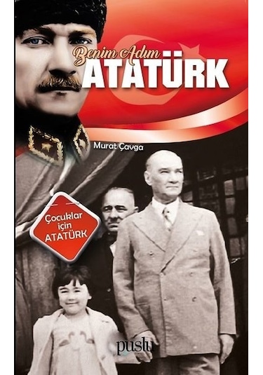 Benim Adım Atatürk - Murat Çavga - Puslu Yayıncılık