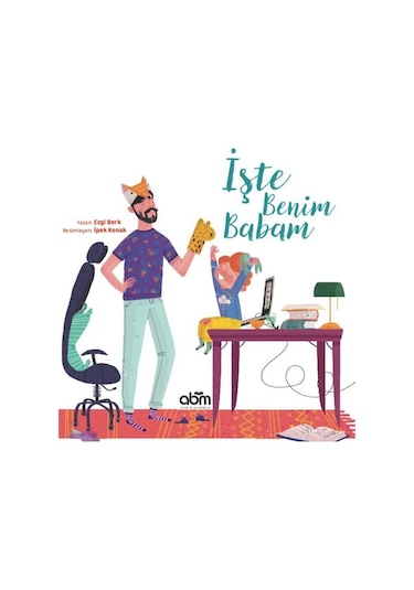İşte Benim Babam - Ezgi Berk - Abm Yayınevi