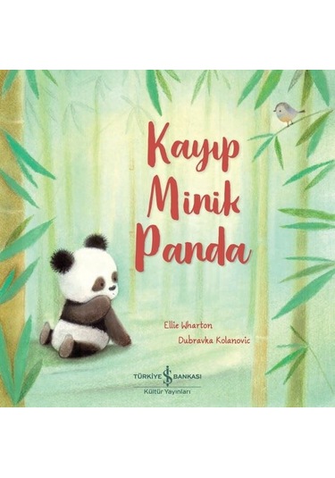 Kayıp Minik Panda - Ellie Wharton - İş Bankası Kültür Yayınları