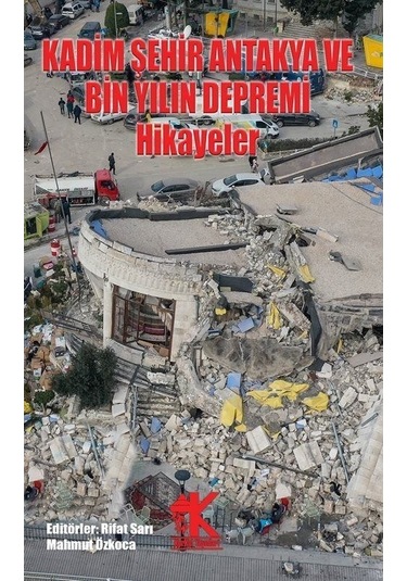 Kadim Şehir Antakya Ve Bin Yılın Depremi / Mahmut Özkoca