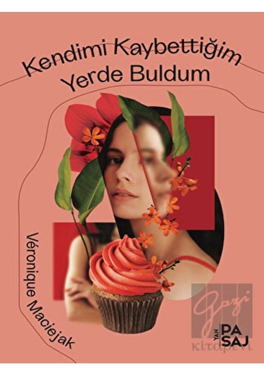 Kendimi Kaybettiğim Yerde Buldum - Veronique Maciejak - Yan Pasaj