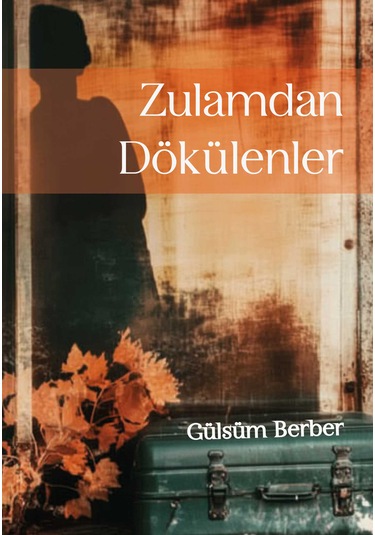 Zulamdan Dökülenler - Gülsüm Berber