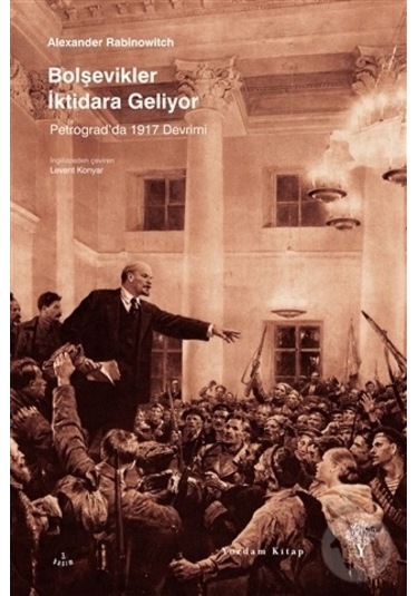 Bolşevikler İktidara Geliyor - Petrograd'da 1917 Devrimi - Alexander Rabinowitch - Yordam Kitap