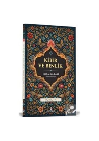 Kibir Ve Benlik / İmam Gazali