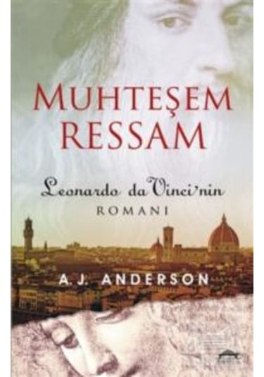 Muhteşem Ressam: Leonardo Da Vinci'nin Romanı - A. J. Anderson - Maya Kitap
