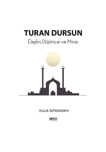 Eleştiri Düşünce ve Miras - Turan Dursun - Gece Kitaplığı