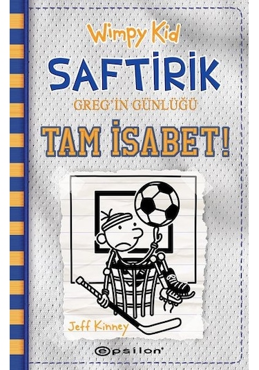 Saftirik Greg'in Günlüğü 16- Tam İsabet! - Jeff Kinney - Epsilon Yayınevi