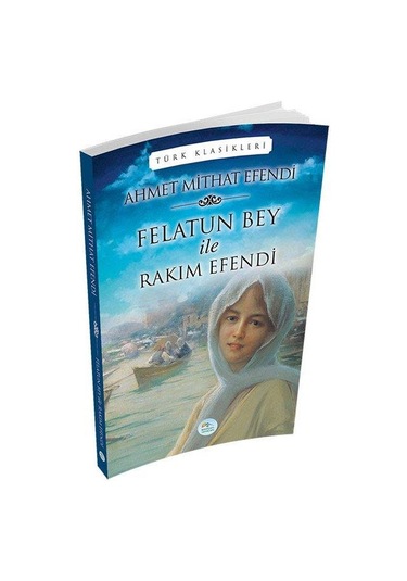 Felatun Bey ile Rakim Efendi - Ahmet Mithat Efendi - Maviçati Yay