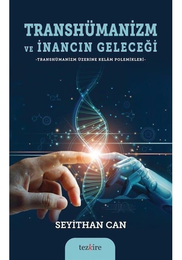 Transhümanizm ve İnancın Geleceği / Seyithan Can