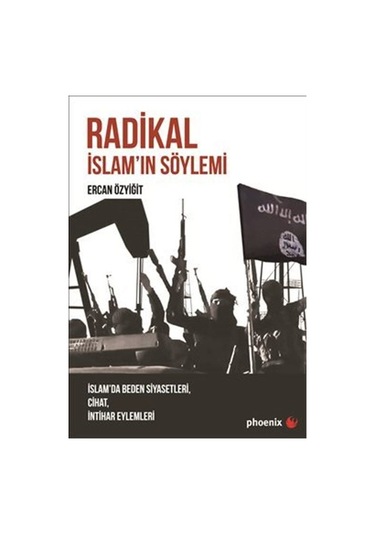 Radikal İslam'ın Söylemi - Ercan Özyiğit - Phoenix