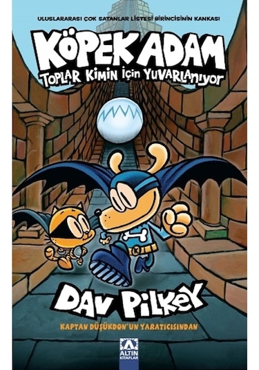 Toplar Kimin için Yuvarlanıyor - Köpek Adam 7 - Dav Pilkey - Altın Kitaplar