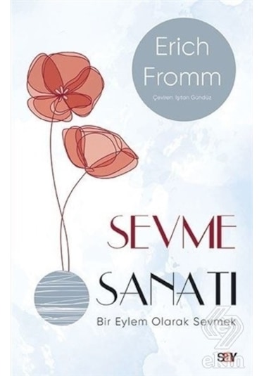 Sevme Sanatı - Modern Kapak - Erich Fromm - Say Yayınları