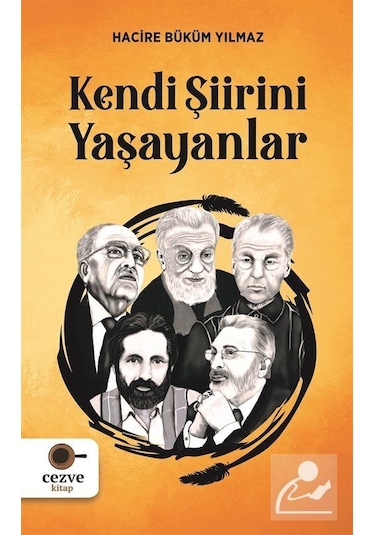 Kendi Şiirini Yaşayanlar - Hacire Büküm Yılmaz - Cezve Kitap