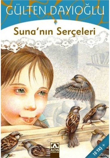 Suna'nın Serçeleri | Gülten Dayıoğlu | 9789754050011