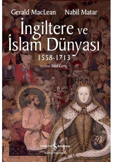 İngiltere ve İslam Dünyası (1558 - 1713) / Gerald MacLean 9786254053283