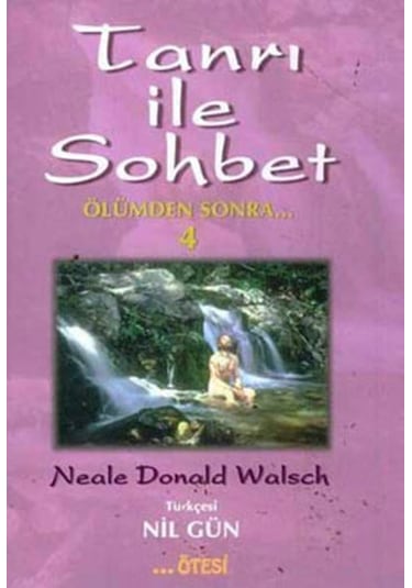 Tanrı ile Sohbet - 4 - Neale Donald Walsch - Ötesi Yayıncılık