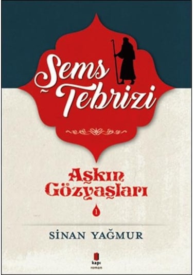 Kapı Yayınları Aşkın Gözyaşları 1 Şems Tebrizi Sinan Yağmur