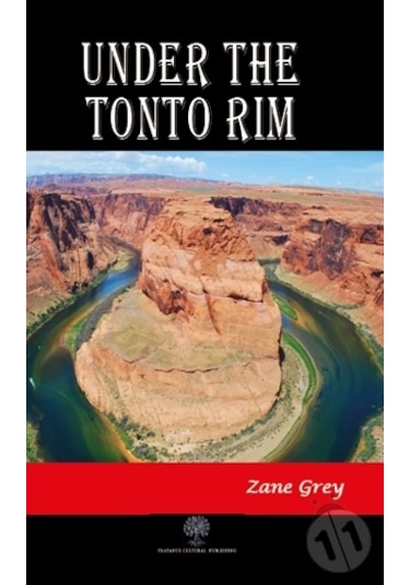 Under the Tonto Rim - Zane Grey - Platanus Publishing