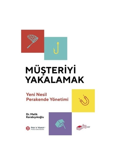 Müşteriyi Yakalamak - Yeni Nesil Perakende Yönetimi - Melik Karabıyıkoğlu - The Kitap