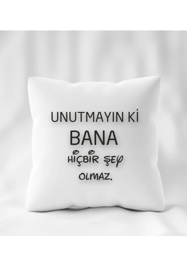 Unutmayın Ki Bana Birşey Olmaz Yastık 40 X 40 Çok Renkli