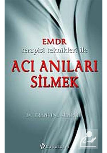 Emdr Terapisi Teknikleri ile Acı Anıları Silmek - Dr. Francine...
