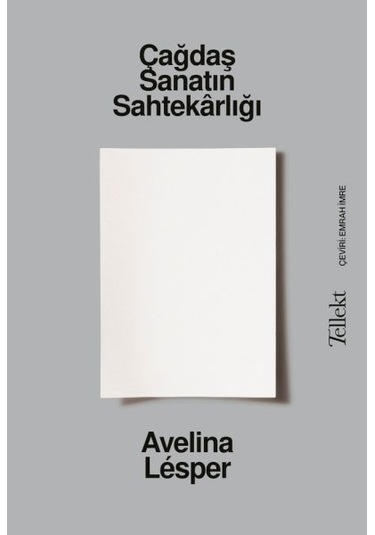 Çağdaş Sanatın Sahtekarlığı - Avelina Lesper - Tellekt