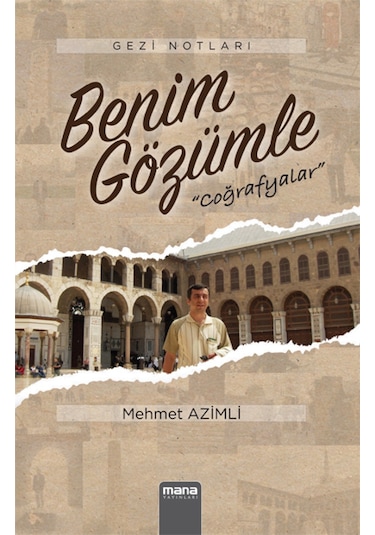 Benim Gözümle Coğrafyalar - Mehmet Azimli - Mana Yayınları