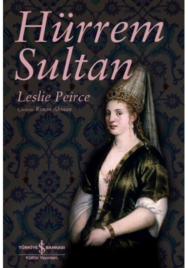 Hürrem Sultan - Leslie Peirce - İş Bankası Kültür Yayınları