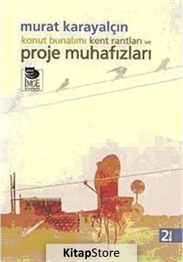 Konut Bunalımı Kent Rantları ve Proje Muhafızları / Murat Kara...