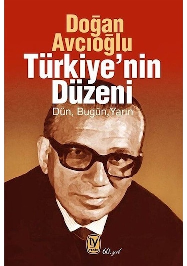 Türkiye'nin Düzeni / Dün-bugün-yarın / Doğan Avcıoğlu