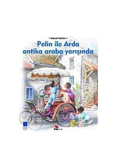 Pelin ile Arda Antika Araba Yarışında - Marcel Marlier - Bilge Kültür Sanat