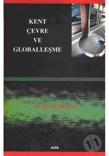 Kent Çevre ve Globalleşme - Mustafa Öktem - Alfa Yayıncılık