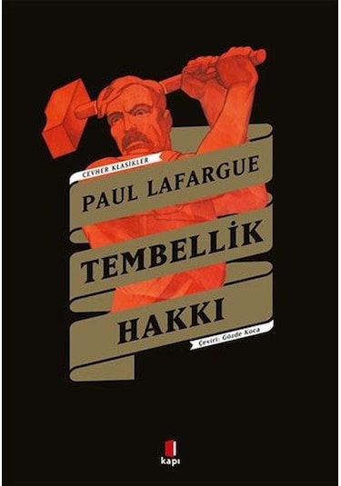 Tembellik Hakkı - Cevher Klasikler - Paul Lafargue - Kapı Yayınları