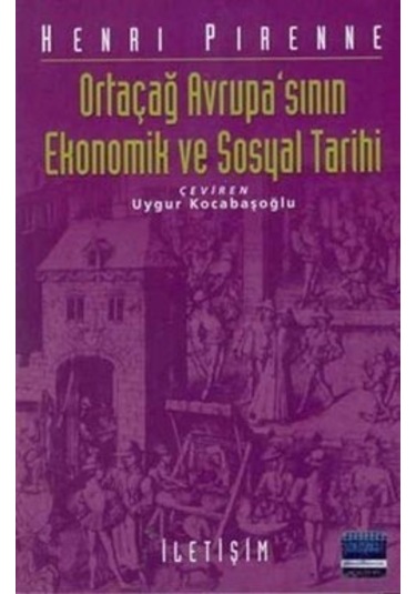 Ortaçağ Avrupa'sının Ekonomik ve Sosyal Tarihi - Henri Pirenne - İletişim Yayınları
