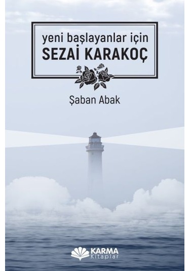 Sezai Karakoç - Yeni Başlayanlar için - Şaban Abak - Karma Kitaplar