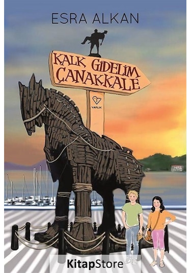 Kalk Gidelim Çanakkale - Esra Alkan - Varlık Yayınları