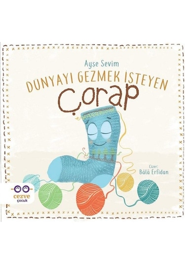 Dünyayı Gezmek İsteyen Çorap - Ayşe Sevim - Cezve Çocuk