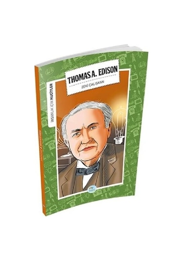 Thomas A. Edison-İnsanlık İçin Mucitler - Zeki Çalışkan - Mavi Çatı Yayınları